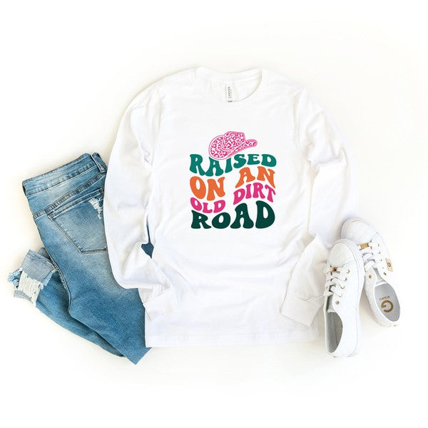 Raised On Old Dirt Road Long Sleeve Tee White Tops