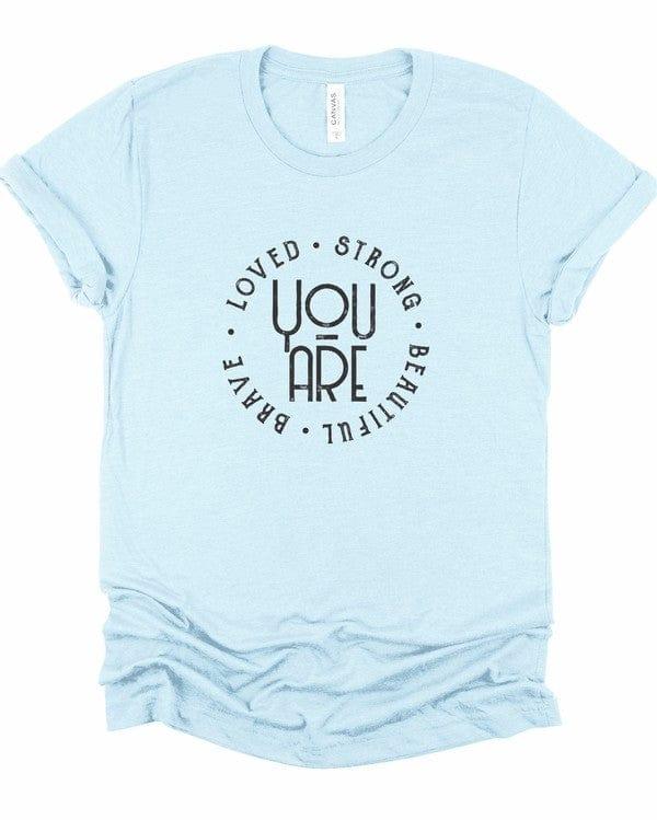 You’re Loved Strong Brave Beautiful Graphic Tee Ice Blue Graphic Tees