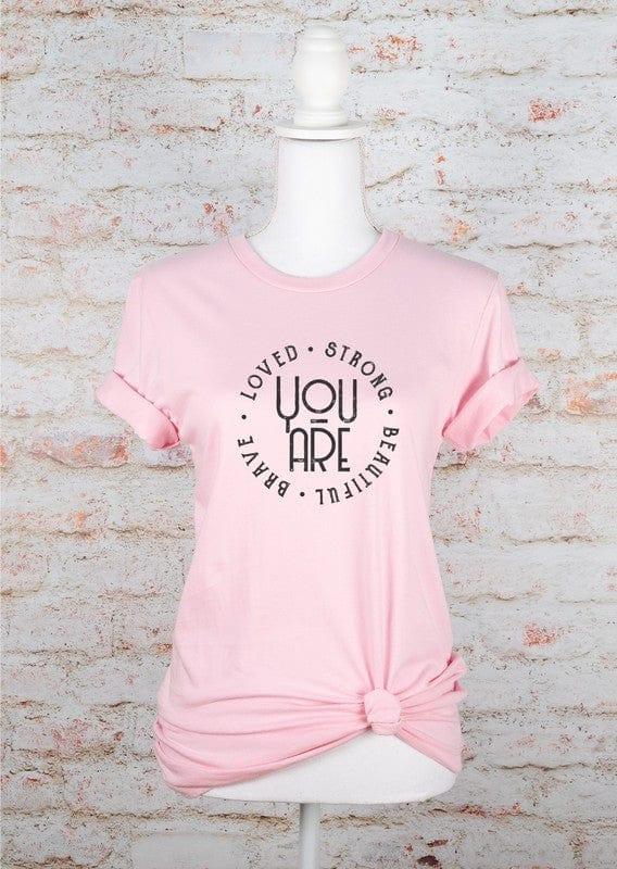 You’re Loved Strong Brave Beautiful Graphic Tee PInk Graphic Tees