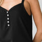 Heimish Full Size Quarter Button Ribbed Cami - DAVERRI FASHIONS